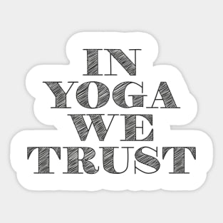 IN YOGA WE TRUST Sticker